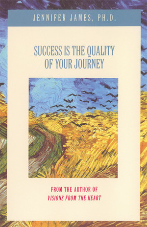 Success Is the Quality of Your Journey by Jennifer James