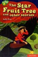 Oxford Reading Tree: Stage 14: TreeTops Myths and Legends: The Star Fruit Tree and other stories by Sally Prue