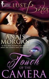 Touch of the Camera by Anais Morgan