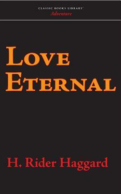 Love Eternal by H. Rider Haggard