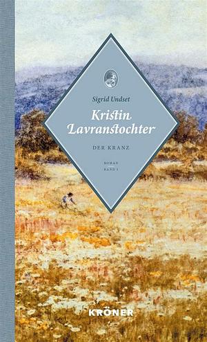 Der Kranz: Roman : mit Anmerkungen by Sigrid Undset