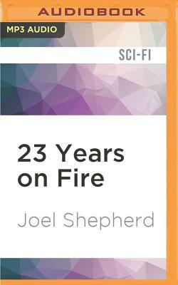 23 Years on Fire by Joel Shepherd