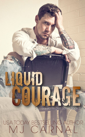 Liquid Courage by M.J. Carnal