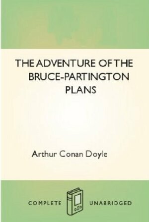 THE ADVENTURE OF BRUCE-PARTINGTON PLANS by Arthur Conan Doyle