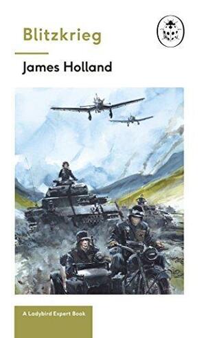 Blitzkrieg by James Holland