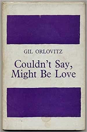 Couldn't Say, Might Be Love by Gil Orlovitz