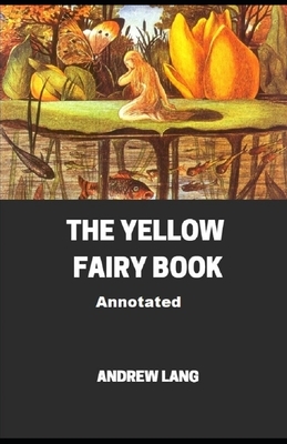 The Yellow Fairy Book Annotated by Andrew Lang