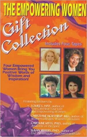 The Empowering Women Collection by Caroline Myss, Christiane Northrup, Louise L. Hay