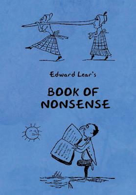 Book of Nonsense (Containing Edward Lear's complete Nonsense Rhymes, Songs, and Stories with the Original Pictures) by Edward Lear