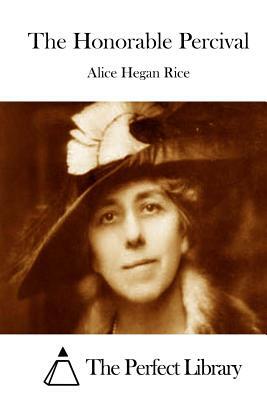 The Honorable Percival by Alice Hegan Rice