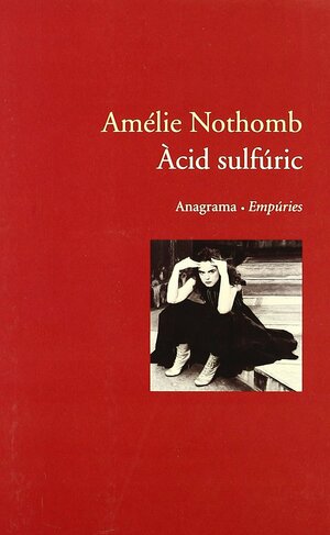 Àcid sulfúric by Amélie Nothomb