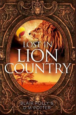 Lost in Lion Country by DM Potter, Blair Polly