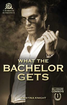 What the Bachelor Gets by Kristina Knight