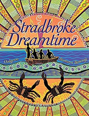 Stradbroke Dreamtime: Deluxe Edition by B Bancroft, Oodgeroo Noonuccal