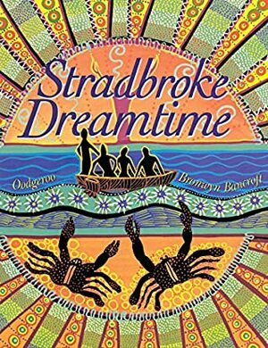 Stradbroke Dreamtime: Deluxe Edition by Oodgeroo Noonuccal, B Bancroft