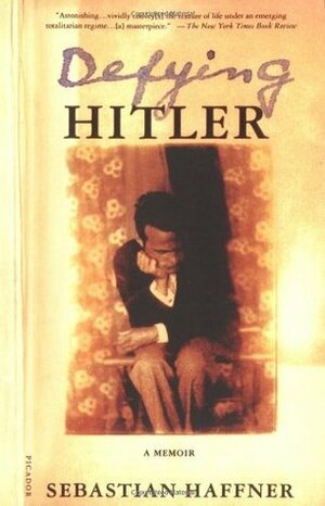 Defying Hitler by Oliver Pretzel, Sebastian Haffner