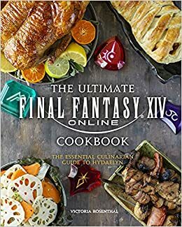 Final Fantasy XIV: The Official Cookbook by Victoria Rosenthal