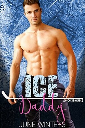 Ice Daddy: A Secret Baby Hockey Romance by June Winters