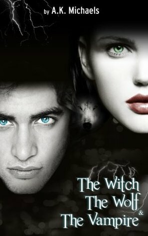 The Witch, the Wolf and the Vampire, Book 1 by A.K. Michaels