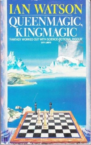 Queenmagic, Kingmagic by Ian Watson