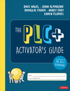 The Plc+ Activator's Guide by Dave Nagel, John T. Almarode, Douglas Fisher