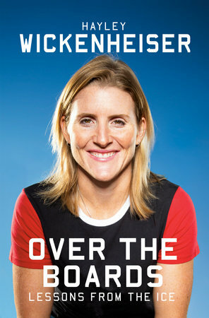 Over the Boards: Lessons from the Ice (Signed Edition) by Hayley Wickenheiser
