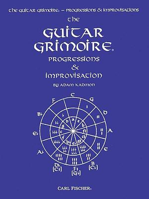 The Guitar Grimoire: Progressions &amp; Improvisation by Adam Kadmon