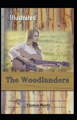 The Woodlanders Illustrated by Thomas Hardy