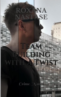 Team Building with a Twist by Roxana Nastase