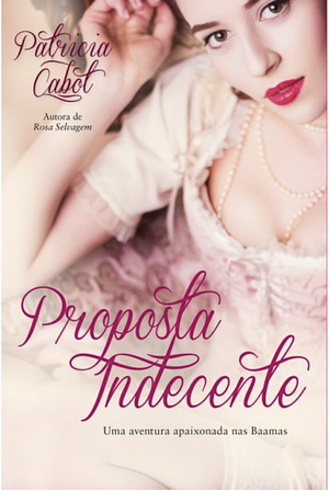 Proposta Indecente by Patricia Cabot