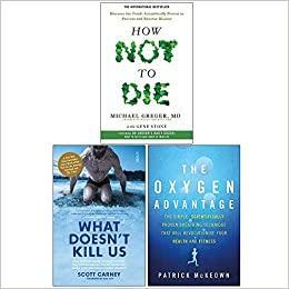 What Doesn't Kill Us / The Oxygen Advantage: Scientifically Proven Breathing Techniques by Patrick McKeown, Scott Carney