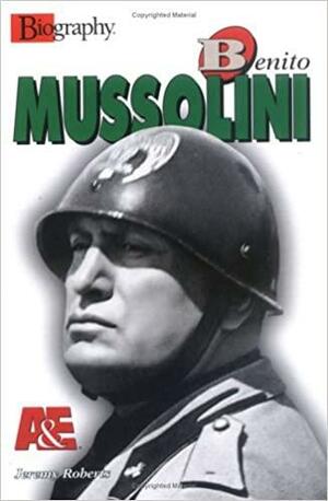 Benito Mussolini by Jeremy Roberts