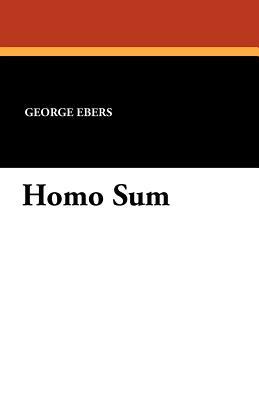 Homo Sum by George Ebers