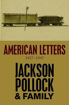 American Letters, 1927-1947: 1927-1947 by Jackson Pollock