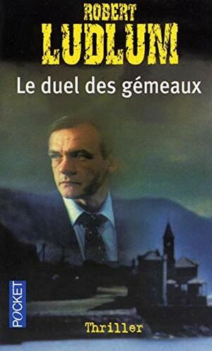 Le Duel Des Gémeaux by Robert Ludlum