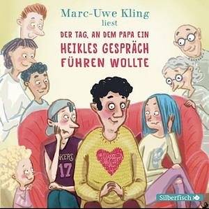 Der Tag, an dem Papa ein heikles Gespräch führen wollte by Marc-Uwe Kling