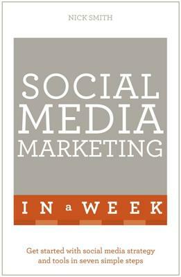 Successful Social Media Marketing in a Week by Nick Smith