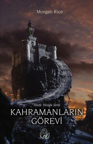 Kahramanların Görevi by Morgan Rice