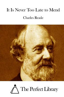 It Is Never Too Late to Mend by Charles Reade