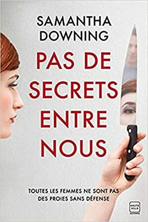 Pas de secrets entre nous by Samantha Downing, Élodie Coello