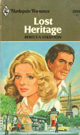 Lost Heritage (Harlequin Romance, #2261) by Rebecca Stratton