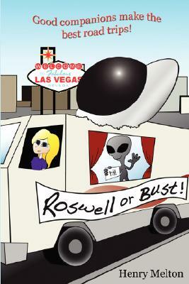 Roswell or Bust by Henry Melton, H. Melton