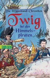 Twig bei den Himmelspiraten by Paul Stewart, Chris Riddell