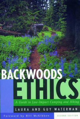 Backwoods Ethics: A Guide to Low-Impact Camping and Hiking by Laura Waterman, Guy Waterman