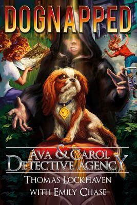 Ava & Carol Detective Agency: Dognapped by Thomas Lockhaven, Emily Chase
