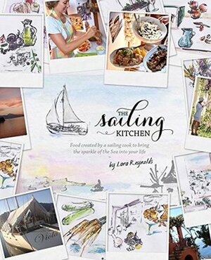 Sailing Kitchen, The: Food created by a sailing cook to bring the sparkle of the Sea into your life. by Annasa Verd, Lara Reynolds, Christine Hill