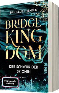 Bridge Kingdom: Der Schwur der Spionin by Danielle L. Jensen