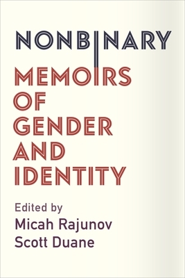 Nonbinary: Memoirs of Gender and Identity by 