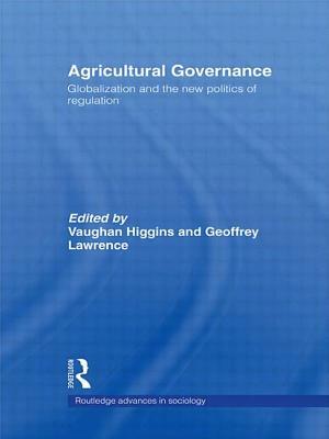 Agricultural Governance: Globalization and the New Politics of Regulation by 