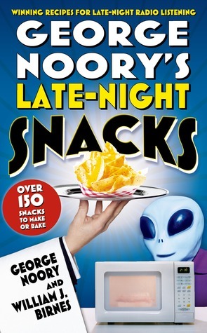 George Noory's Late-Night Snacks: Winning Recipes for Late-Night Radio Listening by William J. Birnes, George Noory